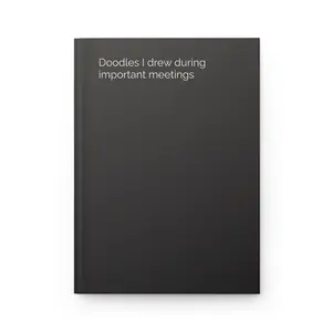 Doodles During Meetings Hardcover Notebook