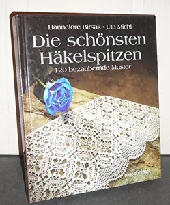 USED-Die schönsten Häkelspitzen. 120 bezaubernde Muster. by Hannelore Birsak (Hardcover)