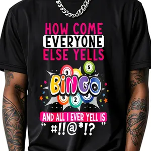 100% Cotton How Come Everyone Else Yells Bingo And  I Ever Yell Is T-Shirt Women Men Outdoor Casual Short Sleeve Comfortable And Versatile