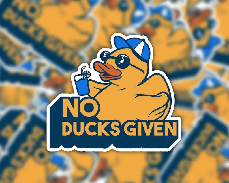 No Ducks Given Sticker, Rubber Duck Sticker, Funny Sticker, Meme Sticker, Quote Sticker For Water Bottles, Tumblers, Laptops