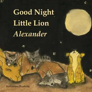 USED-Good Night Little Lion Alexander by Katharina Renteria (Paperback)