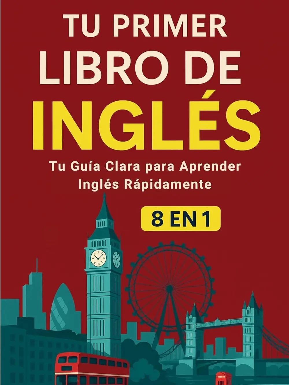 Tu Primer Libro De Inglés: [8 in 1] Tu Guía Clara para Aprender Inglés Rápidamente (Spanish Edition) Kindle Edition