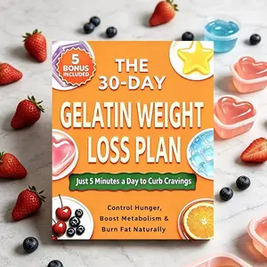 The 30-Day Gelatin Weight Loss Plan  5 Mins/Day to Stop Hunger, Boost Metabolism & Burn Fat Fast