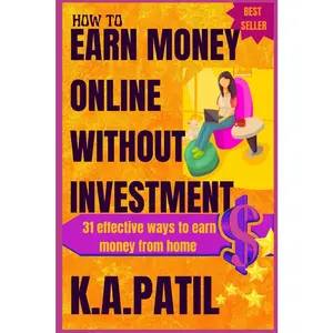 USED-How to Earn Money Online Without Investment: 31 effective ways to earn money from home.. by Patil, K. a. (Paperback)