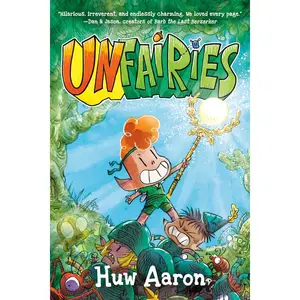 Unfairies: A Graphic Novel by Huw Aaron (Hardcover)