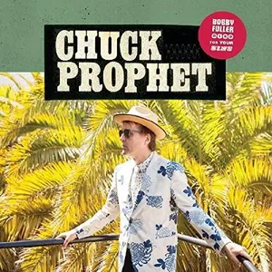 Chuck Prophet - Bobby Fuller Died For Your Sins  [COMPACT DISC - CD]