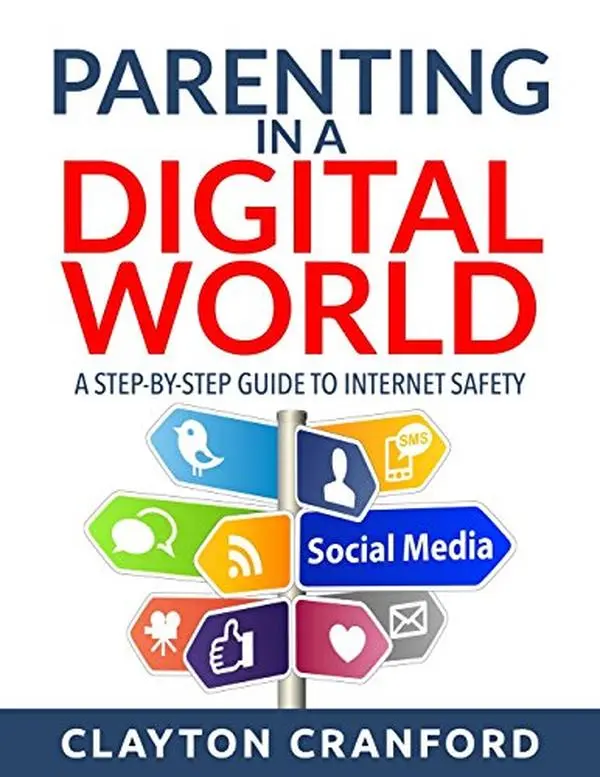 USED-Parenting in the Digital World: A Step-by-Step Guide to Internet Safety by Cranford, Clayton (Paperback)