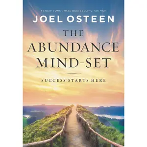 The Abundance Mind-Set: Success Starts Here -- Joel Osteen - Hardcover
