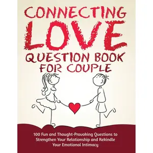 Connecting Love Question Book for Couple: 100 Fun and Thought-Provoking Questions to Strengthen Your Relationship and Rekindle Your Emotional Intimacy (Love and Relationship) Paperback – January 8, 2022
