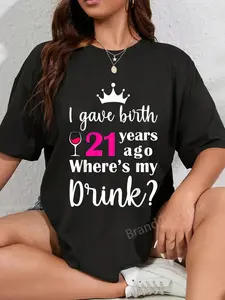 100% Cotton Birthday I Gave Birth 21 Years Ago Where's My Drink Lover T-Shirt