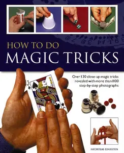 USED-How to Do Magic Tricks: Over 120 Close-Up Magic Tricks Revealed with More Than 1100 Step-By-Step Photographs by Einhorn, Nicholas (Paperback)