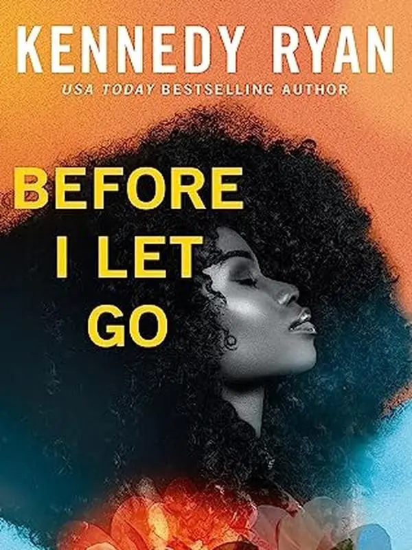 Before I Let Go by Kennedy Ryan - A powerful novel about hope, healing, and the second chance at love