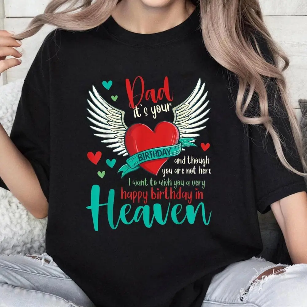 100% Cotton Unisex Happy Birthday Dad in Heaven Memorial Angel Family Love T-Shirt