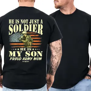 Proud Army Dad T-Shirt - He Is Not Just A Soldier He Is My Son, Military Family Support Tee, Gift for Proud Soldier Fathers