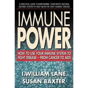 USED-Immune Power: How to Use Your Immune System to Fight Disease--from Cancerto AIDS by William I. Lane (Paperback)