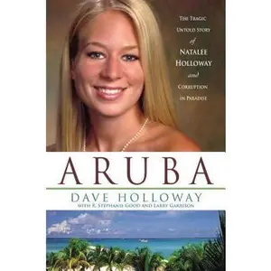 USED-Aruba: The Tragic Untold Story of Natalee Holloway And Corruption in Paradise by Dave Holloway (Hardcover)