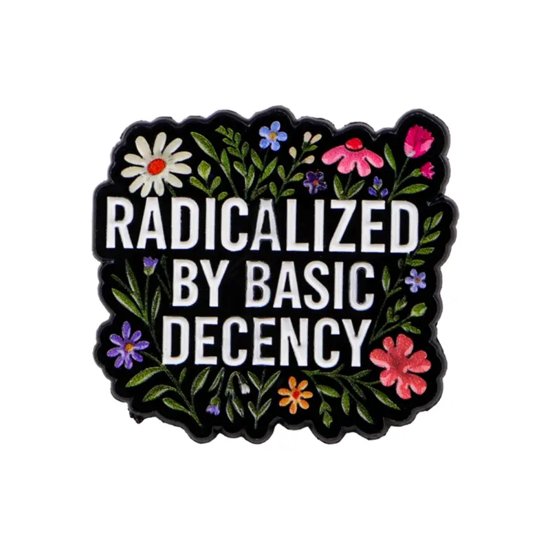 "Radicalized by basic decency" Personalized Enamel Brooch Pin, Fashion Letter Design, Zinc Alloy Sweater Backpack Hat Jacket Accessory, Durable Metal Pins, Perfect Gift for Her, Enamel Lapel Pins, Brooch Clip
