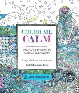 USED-Color Me Calm: 100 Coloring Templates for Meditation and Relaxation by Mucklow, Lacy (Paperback)
