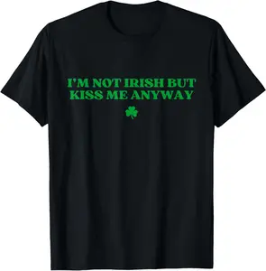 I'm Not Irish But Kiss Me Anyway Y2k Funny St Patricks Day T-Shirt Pure Cotton Graphic Tees Menswear Top: Gifts for Men & Women