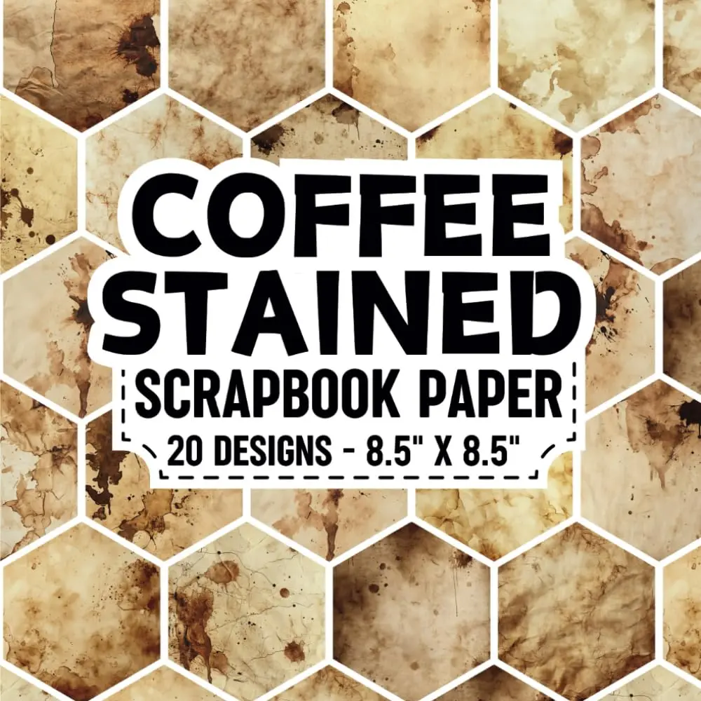 Coffee Stained Scrapbook Paper: 20 Of Vintage Coffee Stained Backgrounds 8.5" x 8.5" for Scrapbooking, Mixed Media, Origami, Wrapping Paper