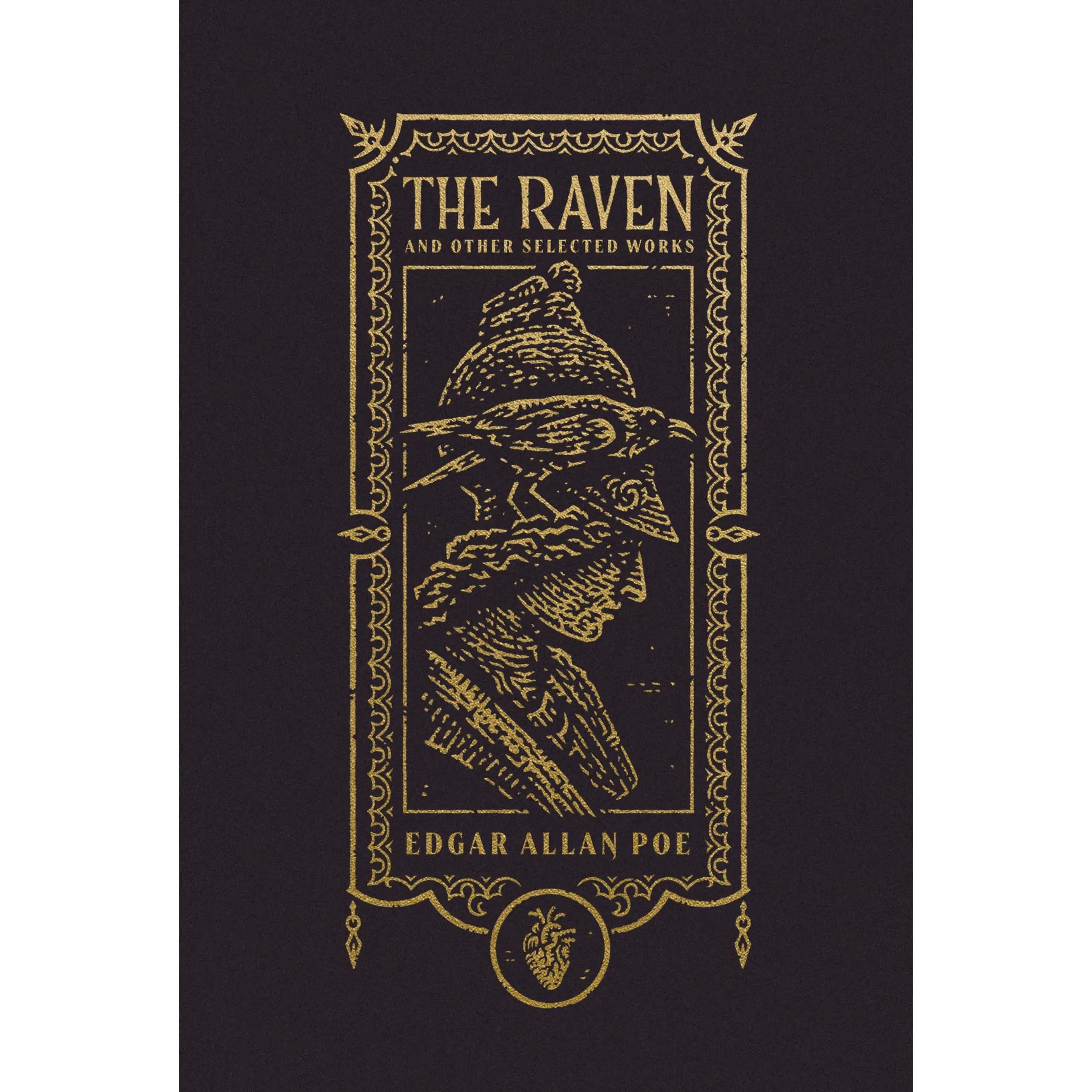 The Raven and Other Selected Works (The Gothic Chronicles Collection) (The Gothic Chronicles Collection) by Edgar Allan Poe [Hardback Book]