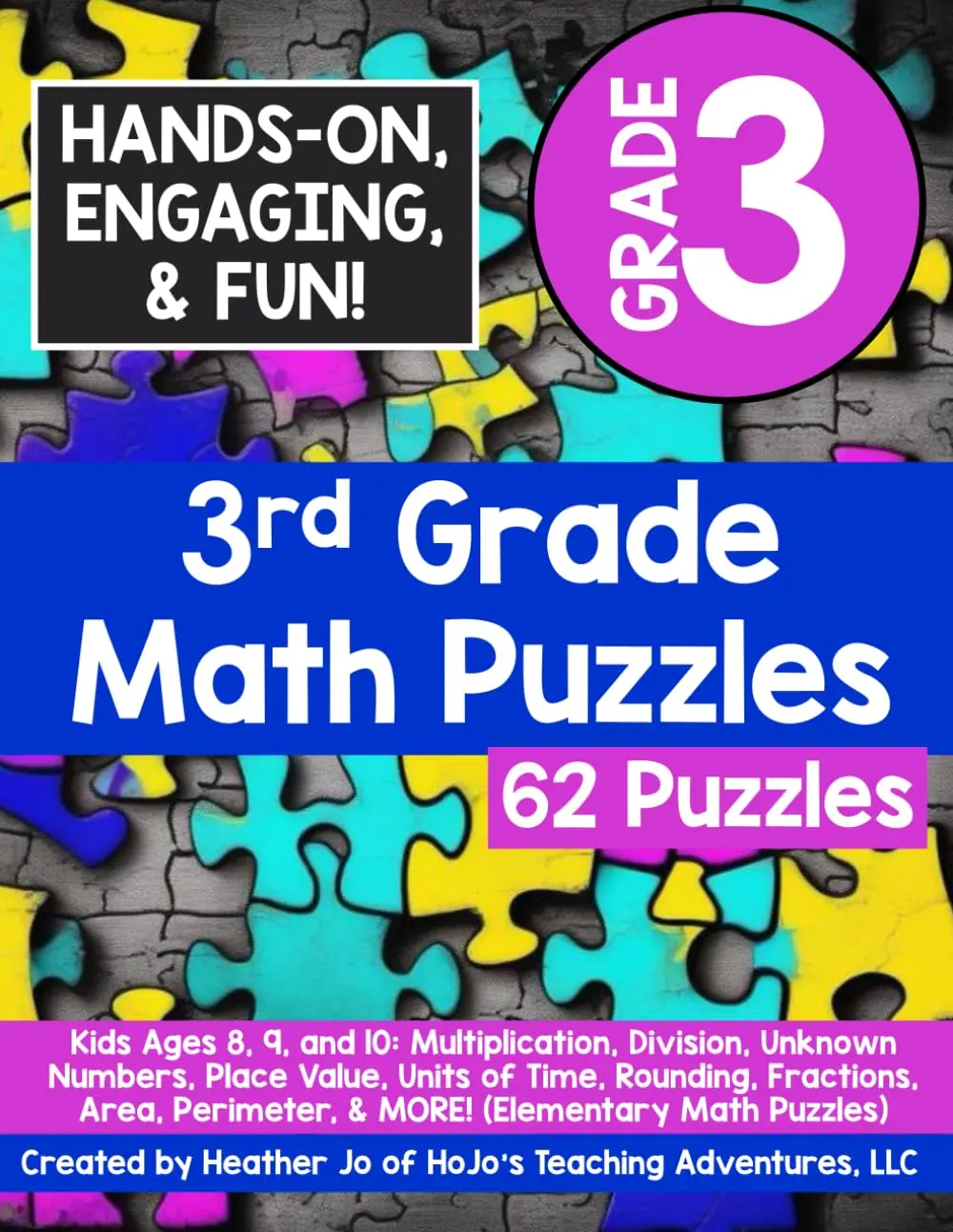 3rd Grade Math Puzzles: Kids Ages 8, 9, and 10: Multiplication, Division, Unknown Numbers, Place Value, Units of Time, Rounding, Fractions, Area, Perimeter, & MORE! (Elementary Math Puzzles)