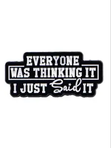 "Everyone was thinking it,I just said it." Unique Quote Lapel Pin Zinc Alloy Badge, Letter Brooch Pin, Unisex Fashion Personalized Accessory, Men Accessories, Perfect Gift for Friends and Colleagues, Durable Metal Pins