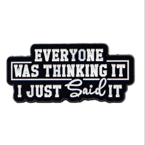 "Everyone was thinking it,I just said it." Unique Quote Lapel Pin Zinc Alloy Badge, Letter Brooch Pin Clip, Unisex Fashion Personalized Accessory, Men Accessories, Perfect Gift for Friends and Colleagues, Durable Metal Pins