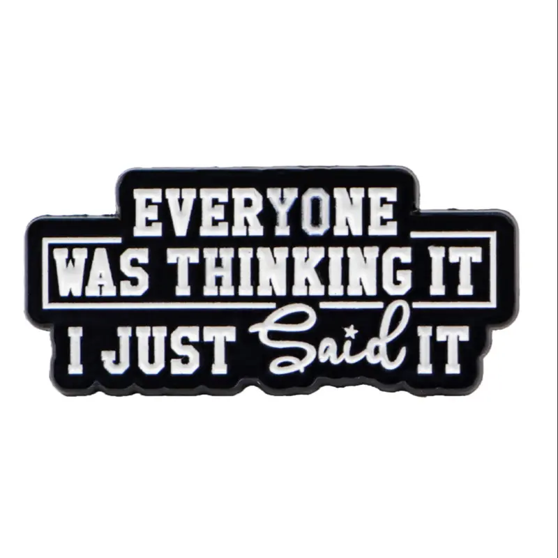 "Everyone was thinking it,I just said it." Unique Quote Lapel Pin Zinc Alloy Badge, Letter Brooch Pin Clip, Unisex Fashion Personalized Accessory, Men Accessories, Perfect Gift for Friends and Colleagues, Durable Metal Pins