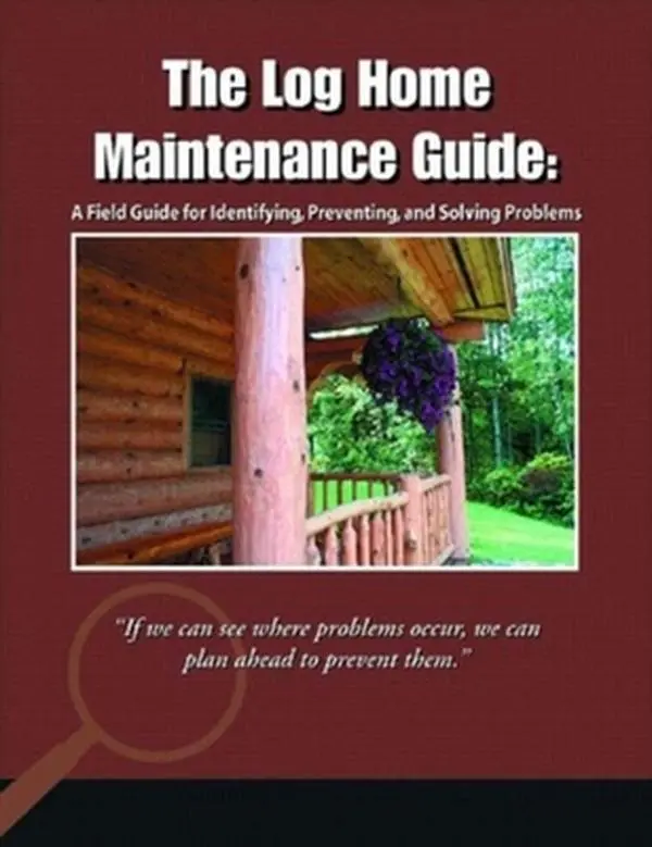 USED-The Log Home Maintenance Guide: A Field Guide for Identifying, Preventing, and Solving Problems by Gary Schroeder (Paperback)