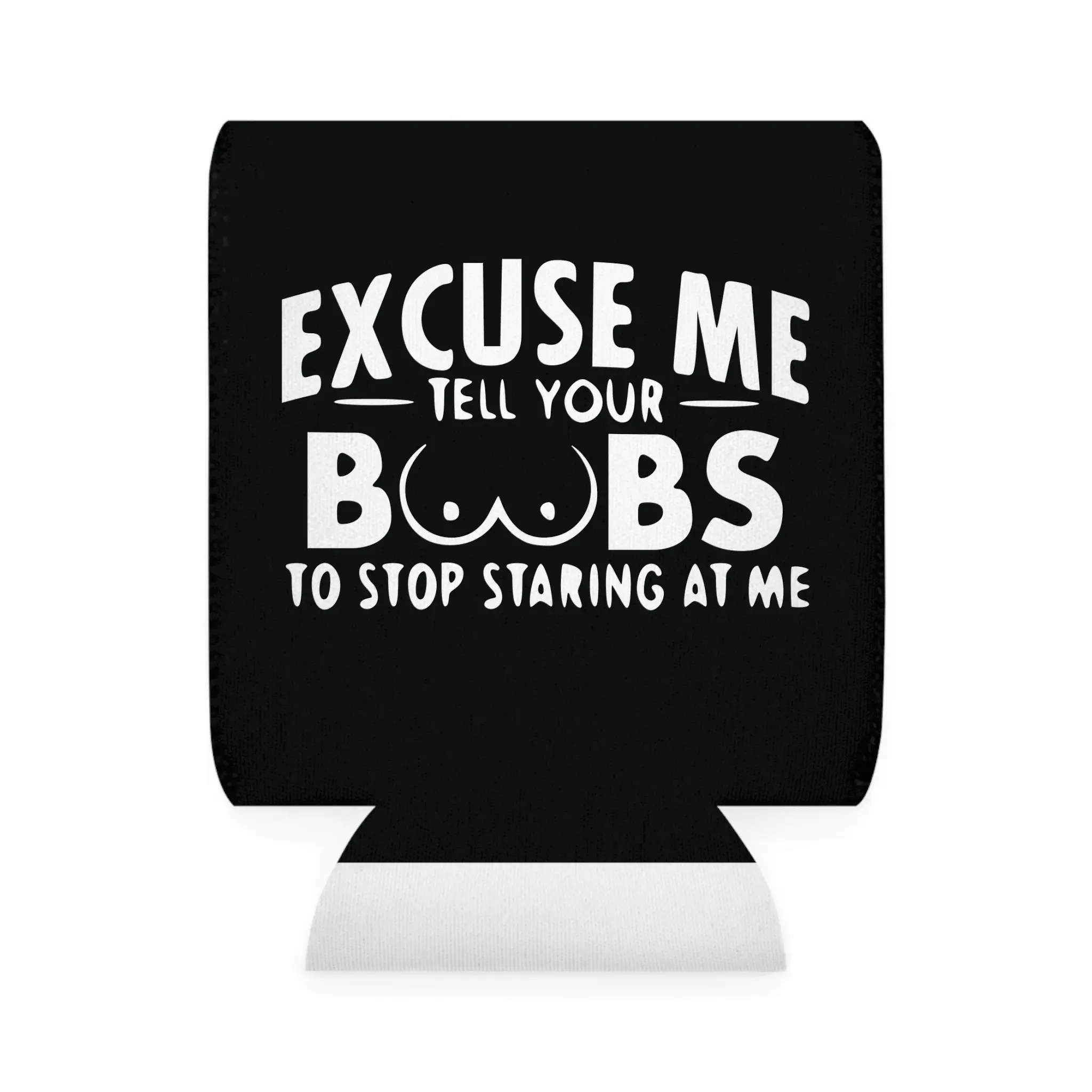 Excuse Me Tell your boobs to stop starring at me sleeve beer Can Coolie Drinkware funny gift Beverage Beverage mens Black Cold-Hot Insulator party