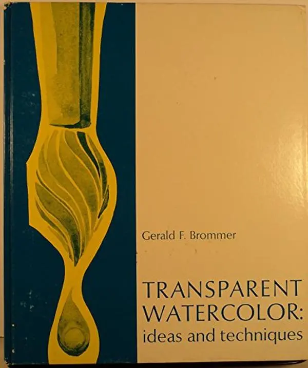 Used Book - Transparent Watercolor: Ideas and Techniques by Gerald F. Brommer (Paperback, English, 95 Pages) - Good Art Tutorial for Watercolor Painting Enthusiasts