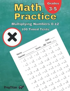 Math Practice - Multiplying Numbers 0-12: 100 Timed Tests, Times Tables, Grades 3-5, Math Drills, Digits 0-12
