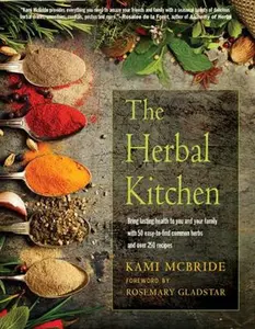 USED-The Herbal Kitchen: Bring Lasting Health to You and Your Family with 50 Easy-To-Find Common Herbs and Over 250 Recipes by McBride, Kami (Paperback)