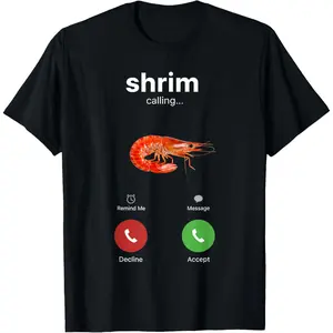 100% Cotton Shrim Calling Funny Meme Shrimp is Calling Misspelled T-Shirt