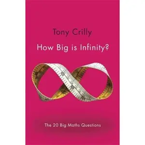USED-How Big Is Infinity?: The 20 Big Maths Questions by Crilly, Tony (Paperback)