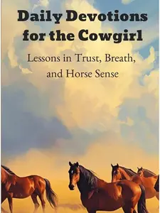 Daily Devotions for the Cowgirl: Lessons in Trust, Breath and Horse Sense