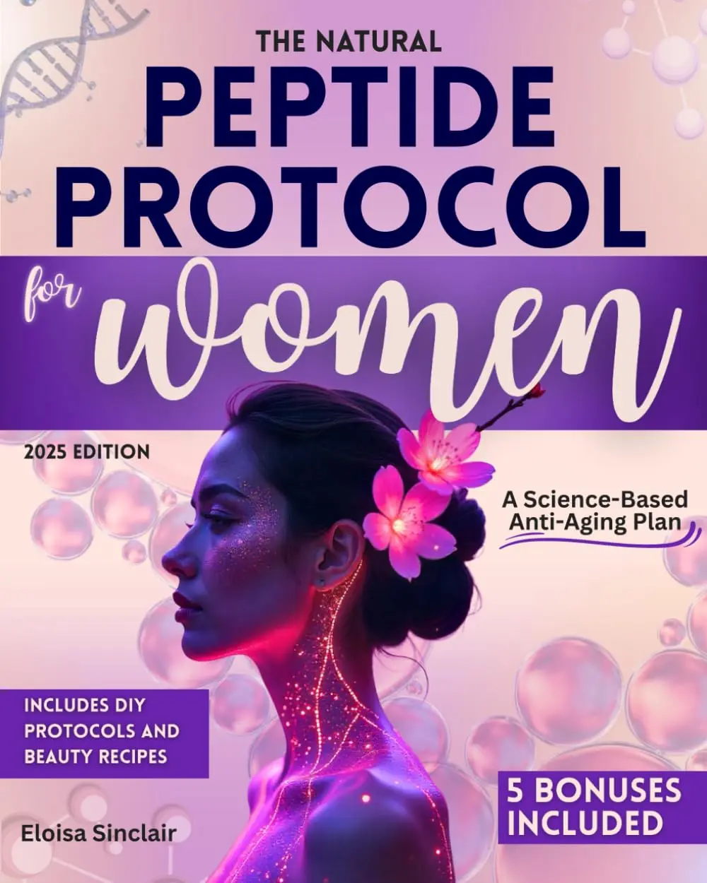 The Natural Peptide Protocol for Women: Collagen-Infused Lifestyle Wellness & Beauty Guide with DIY Hair, Skin, Self-Care Recipes Book