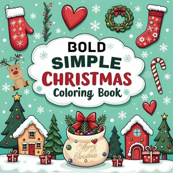 Bold Simple Christmas Coloring Book: 50+ Easy and Engaging Holiday Designs for Kids, Adults, and Seniors: Enjoy a Fun and Relaxing Christmas Coloring Experience (Bold and Simple)