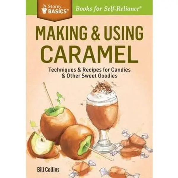 Used Softcover Book - Making & Using Caramel: Techniques & Recipes for Candies & Sweet Goodies, Storey Basics(r) Title by Bill Collins - English, for Cooking, Baking, DIY Projects (0.25 lbs)