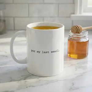 Per My Last Email Mug - Funny Work Coworker Boss Humor