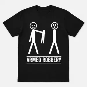 Armed Robbery Stick Figure T-Shirt, Funny Sarcasti