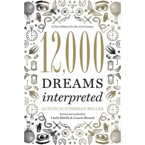 12,000 Dreams Interpreted by Linda Shields, Gustavus Hindman Miller, Lenore Skomal [Paperback Book]