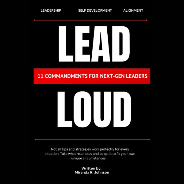 LEADLOUD 11 Commandments for Next-Gen Leaders by Miranda R. Johnson - Leadership Self Development Alignment Guide for Visionary Leaders