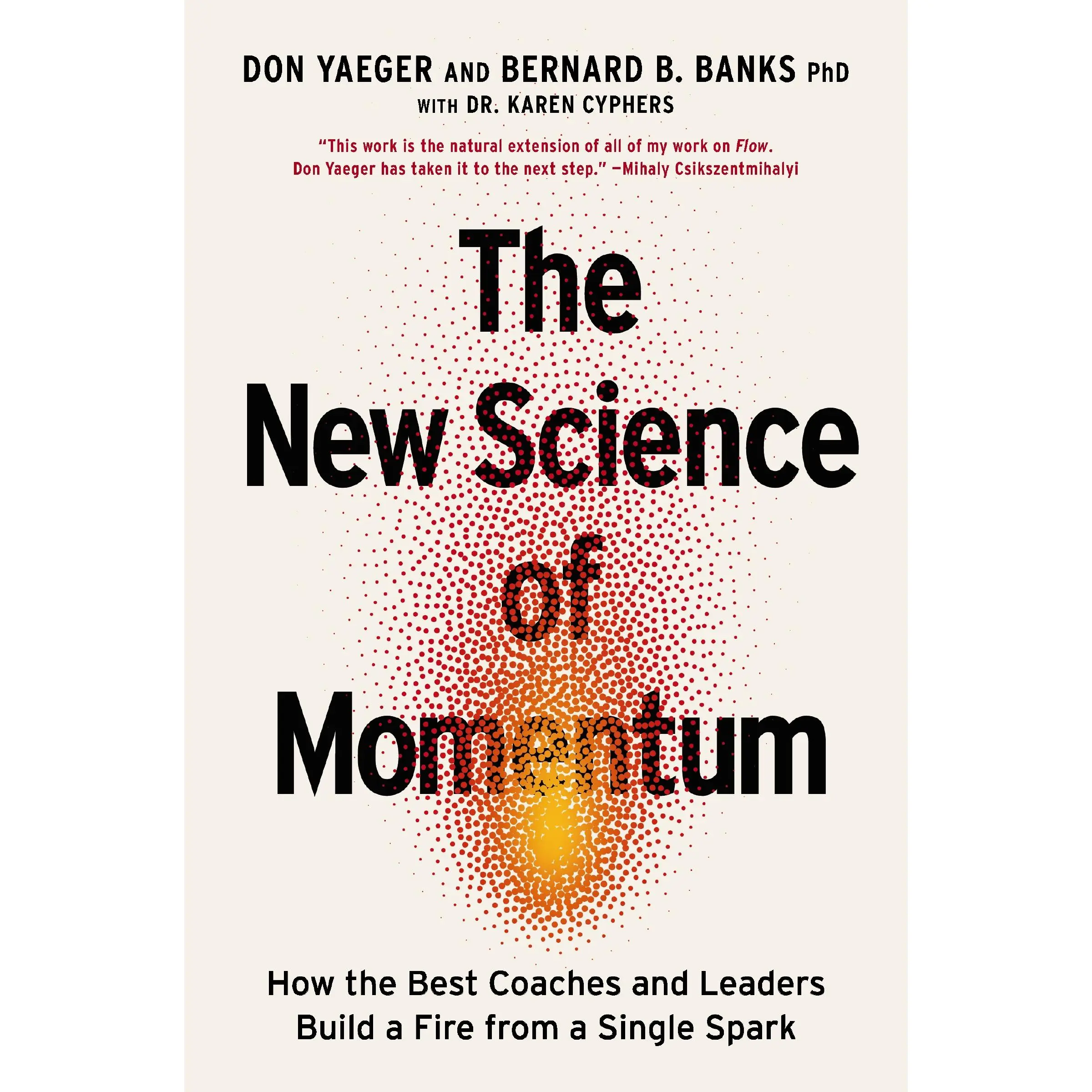 The New Science of Momentum: How the Best Coaches and Leaders Build a Fire from a Single Spark by Don Yaeger [Hardback Book]