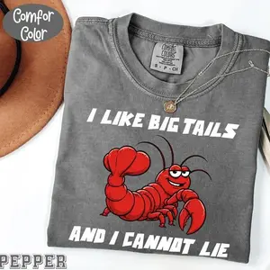 Comfort Colors I Like Big Tails and I Cannot Lie T-Shirt, Funny Crawfish Lover Gift, Cajun Seafood Humor Graphic Tee
