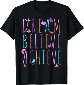 Affirmation Shirt for Butterfly Dream Believe Achieve T-Shirt