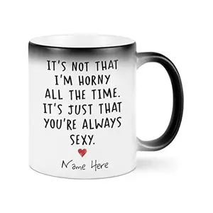 Personalized [SEND CUSTOM VIA MESSENGER] It'S Not That I'M Horny All The Time Mug, Funny Friend Girl Boy Valentines Day For Couple Lover Husband Boyfriend Customized Name Color Changing Mug