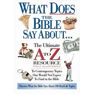 USED-The What Does the Bible Say about: The Ultimate A to Z Resource by Thomas Nelson Publishers (Paperback)
