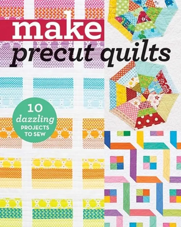 Make Precut Quilts: 10 Dazzling Projects to Sew -- C&t Publishing, Paperback